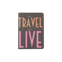 To Travel is to Live Passport Holder