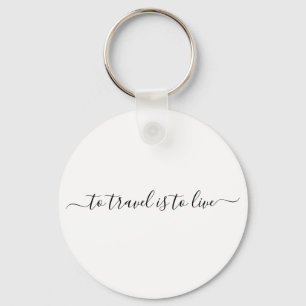 To Travel Is To Live - Simple Travel Quote Key Ring