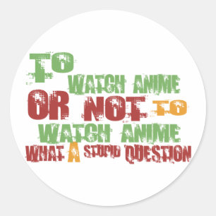 To Watch Anime Classic Round Sticker