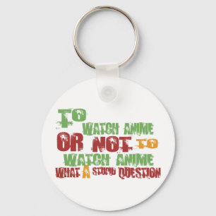 To Watch Anime Key Ring