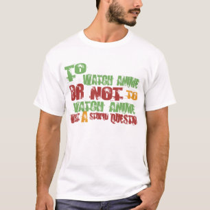 To Watch Anime T-Shirt