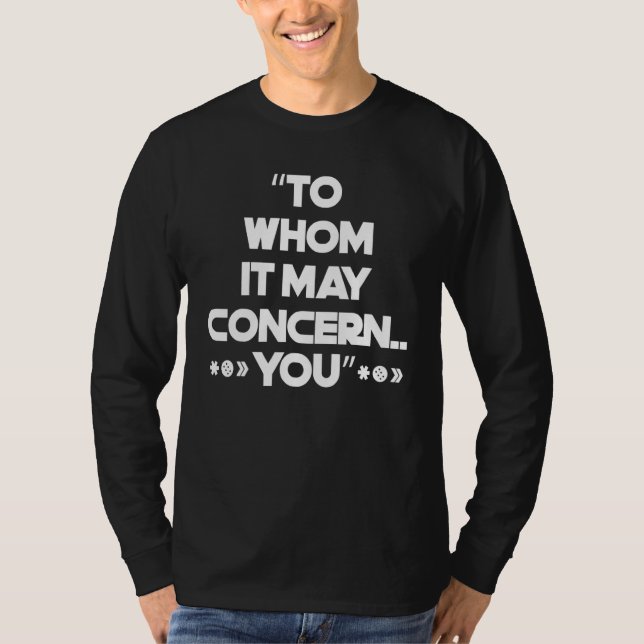 To Whom It May Concern  1 T-Shirt (Front)