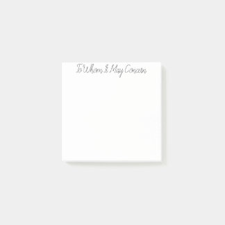 To Whom It May Concern Post-Its 3x3 Post-it Notes