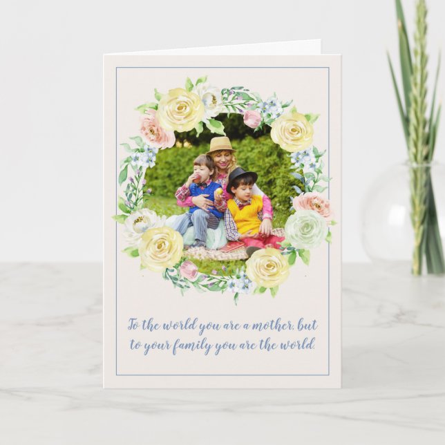 To your family you are the world Mother's Day Card (Front)
