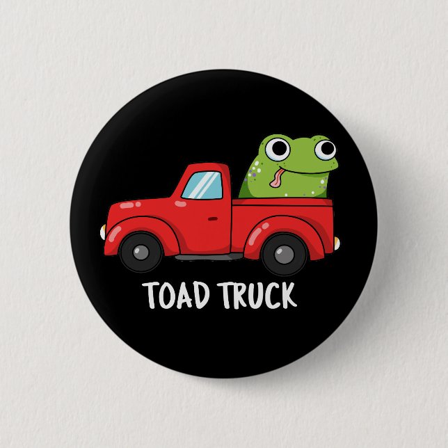 Toad Truck Funny Tow Truck Pun Dark BG 6 Cm Round Badge (Front)