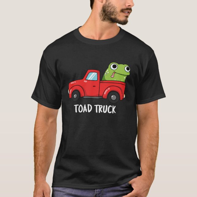 Toad Truck Funny Tow Truck Pun Dark BG T-Shirt (Front)