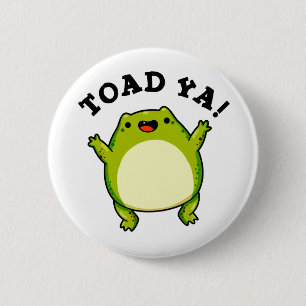 Toad Ya Funny Frog Pun 6 Cm Round Badge