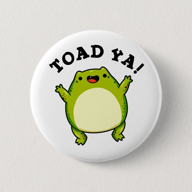 Toad Ya Funny Frog Pun 6 Cm Round Badge (Front)