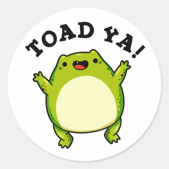 Toad Ya Funny Frog Pun Classic Round Sticker (Front)