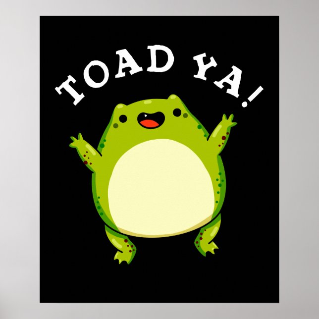 Toad Ya Funny Frog Pun Dark BG Poster (Front)