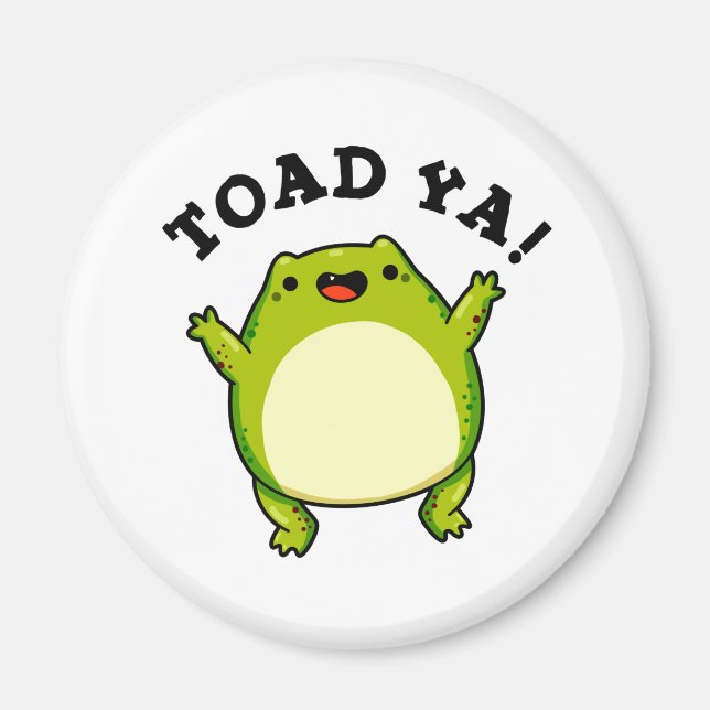 Toad Ya Funny Frog Pun Magnet (Front)