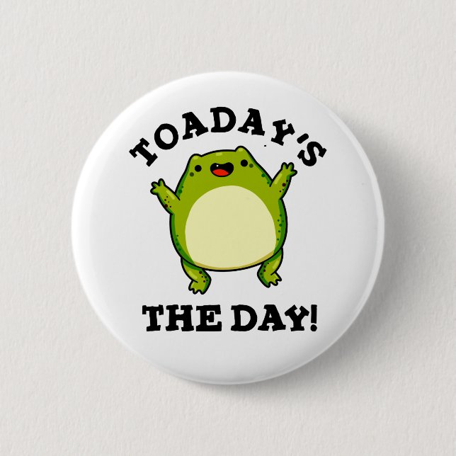 Toadays The Day Funny Toad Pun  6 Cm Round Badge (Front)