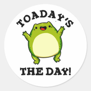 Toadays The Day Funny Toad Pun  Classic Round Sticker
