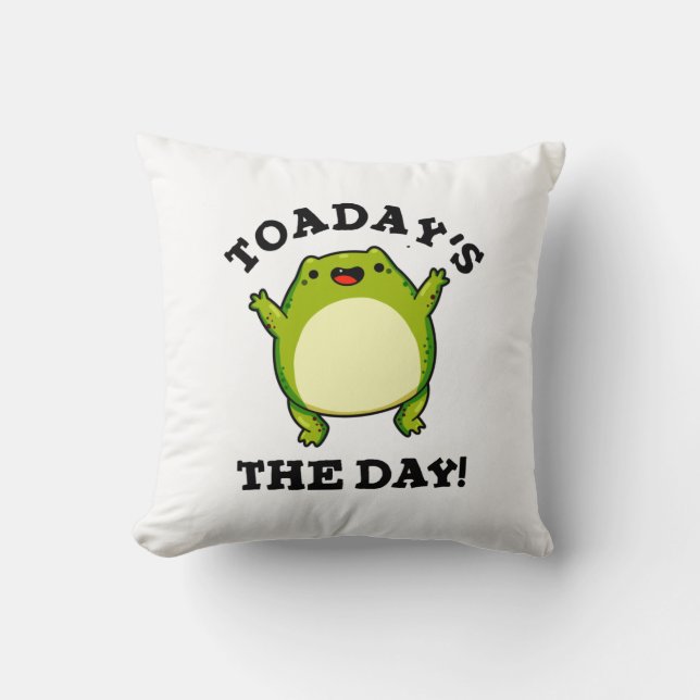 Toadays The Day Funny Toad Pun  Cushion (Front)
