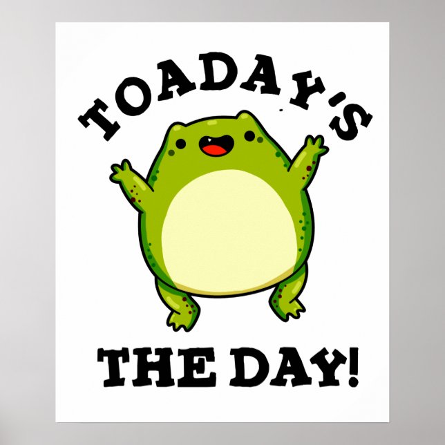Toadays The Day Funny Toad Pun  Poster (Front)
