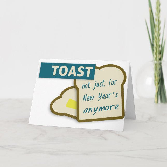Toast: Not Just For New Year's Anymore. Holiday Card (Front)