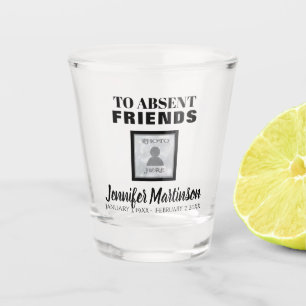 Toast to Absent Friends Shot Glass