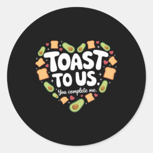Toast To Us Avocado And Toast Cute Valentine Desig Classic Round Sticker