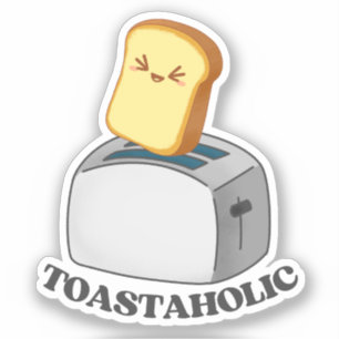 Toastaholic Toaster Cute Kawaii Toast Pun Sticker