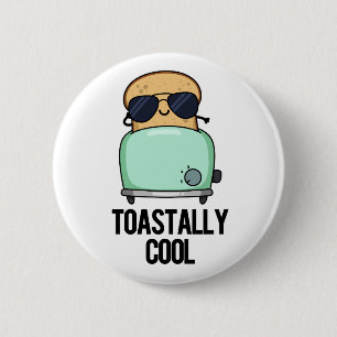 Toastally Cool Cute Toast Pun 6 Cm Round Badge