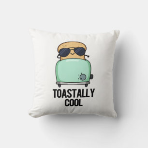Toastally Cool Funny Toast Pun  Cushion