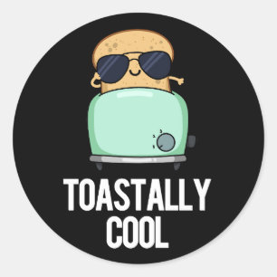 Toastally Cool Funny Toast Pun Dark BG Classic Round Sticker