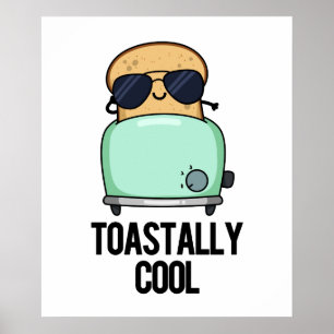 Toastally Cool Funny Toast Pun Poster