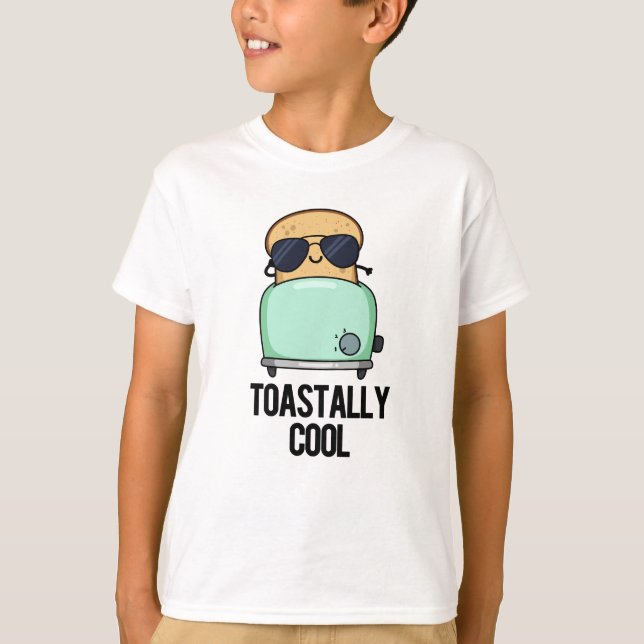 Toastally Cool Funny Toast Pun  T-Shirt (Front)