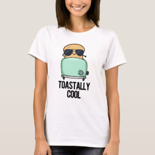 Toastally Cool Funny Toast Pun  T-Shirt
