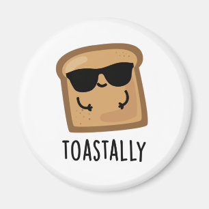 Toastally Funny Toast Bread Pun Magnet