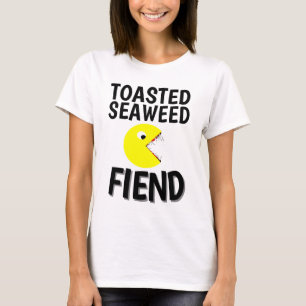 TOASTED SEAWEED FIEND Funny T-shirts