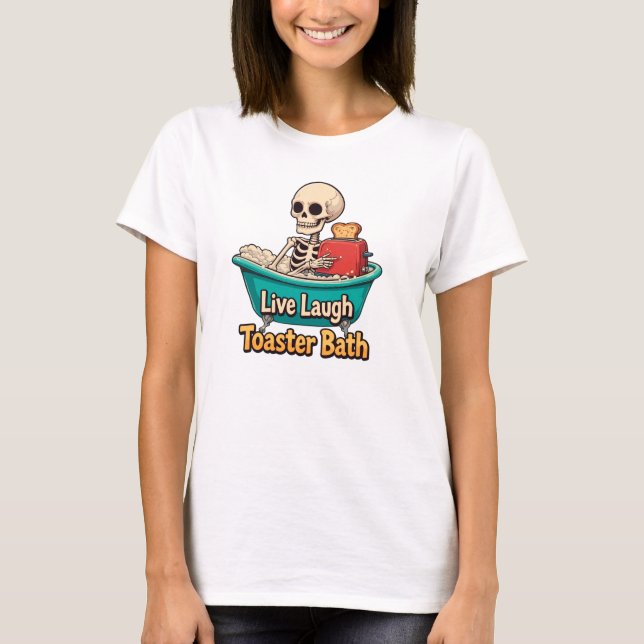 Toaster Bath, Live Laugh T-Shirt (Front)