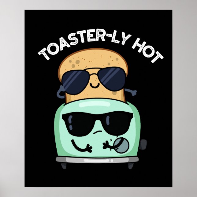 Toasterly Hot Funny Toaster Pun Dark BG Poster (Front)