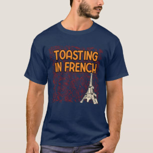 Toasting in French Bread Foodie Pastries Food frie T-Shirt