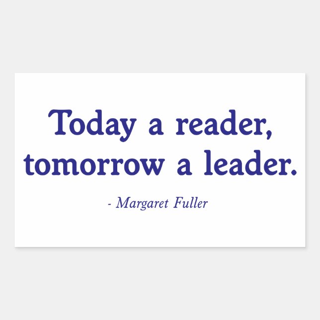 Today a Reader, Tomorrow a Leader Rectangular Sticker (Front)