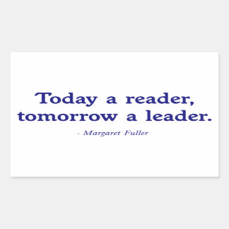 Today a Reader, Tomorrow a Leader Rectangular Sticker