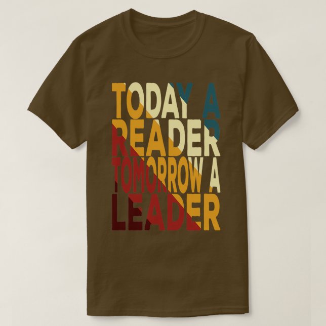 Today A Reader Tomorrow A Leader School Motivation T-Shirt (Design Front)