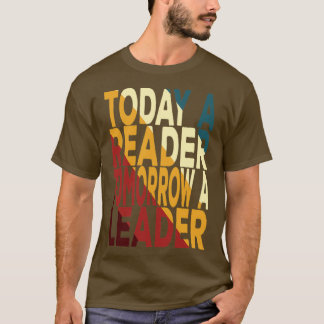 Today A Reader Tomorrow A Leader School Motivation T-Shirt