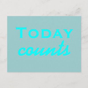 Today Counts - motivational postcard