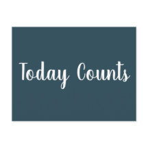 Today Counts - motivational postcard