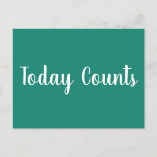 Today Counts teal - motivational postcard