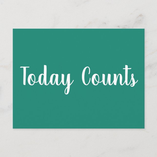 Today Counts teal - motivational postcard (Front)
