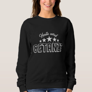 Today Dancing Ballerina Festival Dancer Dancer 3 Sweatshirt