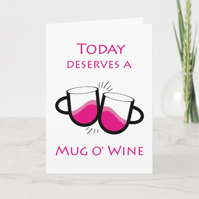 Today Deserves a Mug O' Wine Congratulations Card (Front)