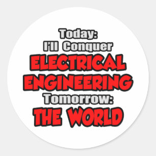 Today Electrical Engineering...Tomorrow Classic Round Sticker