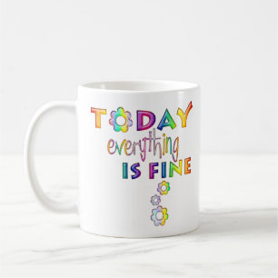 Today Everything Is Fine - Positive Thinking 1 Coffee Mug