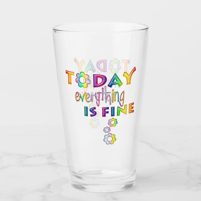 Today Everything Is Fine - Positive Thinking 1 Glass (Front)