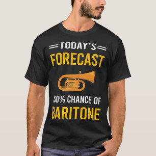 Today Forecast Baritone T-Shirt