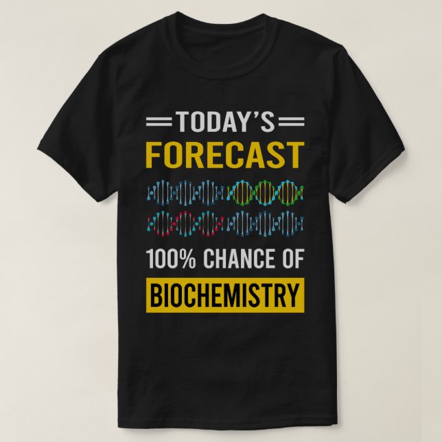 Today Forecast Biochemistry Biochemist T-Shirt (Design Front)