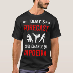 Today Forecast Capoeira T-Shirt